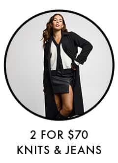 2 FOR $70 KNITS & JEANS