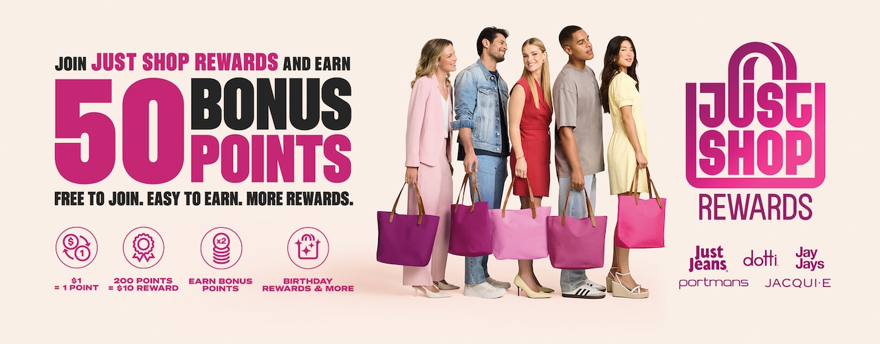 Join Just Shop Rewards and earn 50 Bonus Points. Free to join. Easy to earn. More rewards