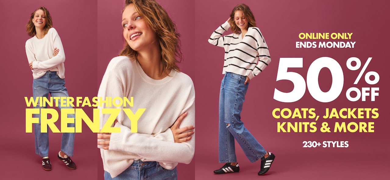 Winter Fashion Frenzy. Online Only | Ends Monday. 50% Off Coats, Jackets, Knits & More! 230+ Styles
