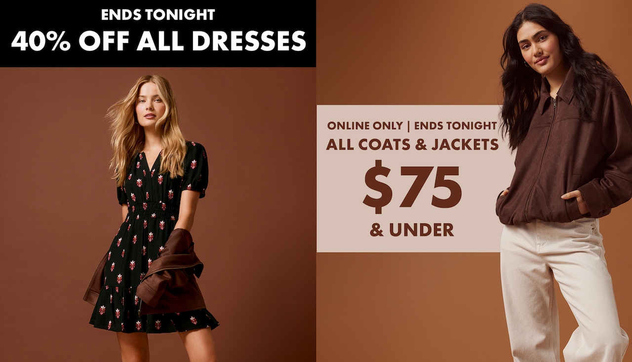 Ends Tonight 40% Off All Dresses | Online Only Ends Tonight. All Coats & Jackets $75 & Under