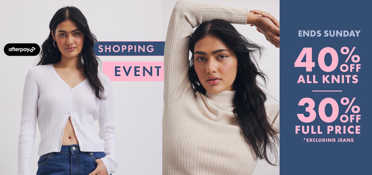 Afterpay Shopping Event. Ends Sunday, 40% Off Knits | 30% Off Full Price, Excluding Jeans.