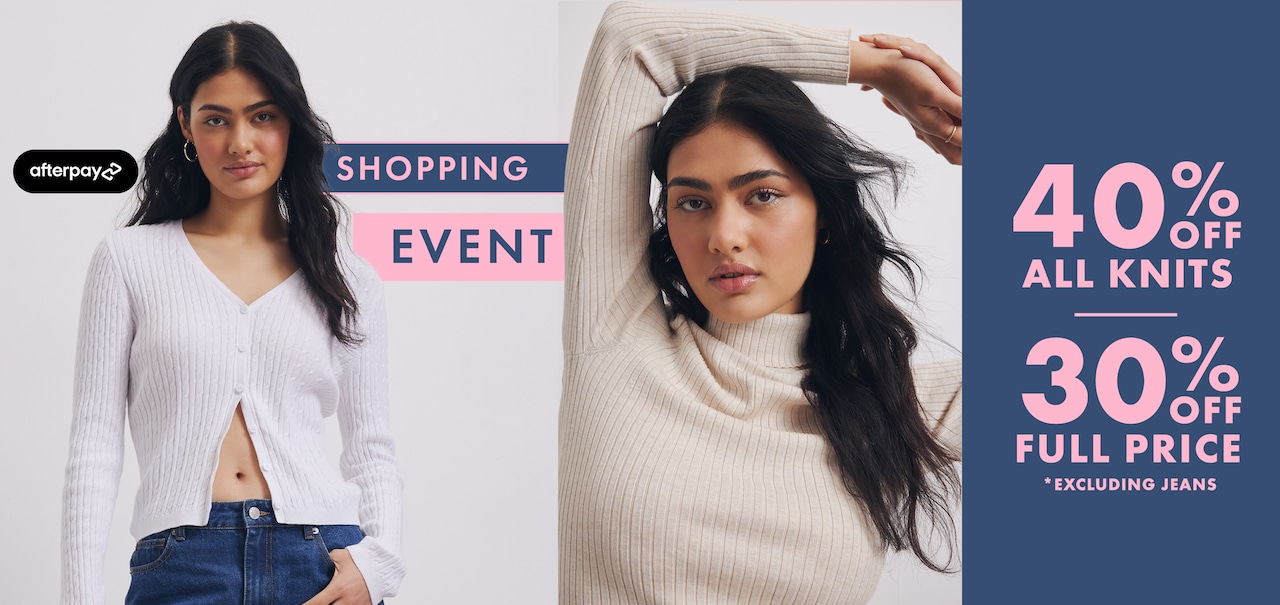Afterpay Shopping Event. Ends In, 40% Off Knits | 30% Off Full Price, Excluding Jeans.