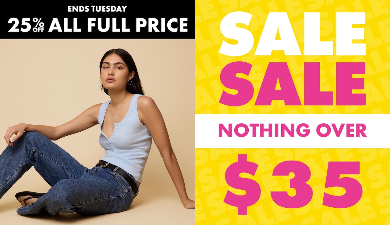 25% Off Full Price Ends Tuesday | Sale Nothing Over $45