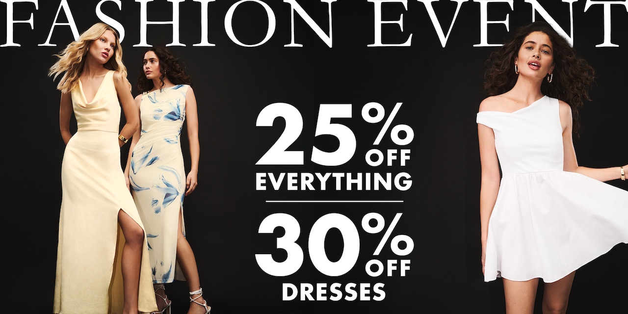 Fashion Event Ends Sunday 25% Off Everything. 30% Off Dresses