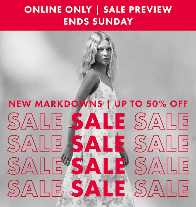 Online Only. Sale Preview. Ends Sunday. New Markdowns. Up To 50% Off. Sale Sale Sale
