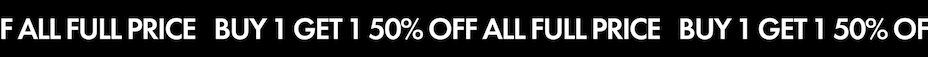 Buy 1 Get 1 50% Off All Full Price