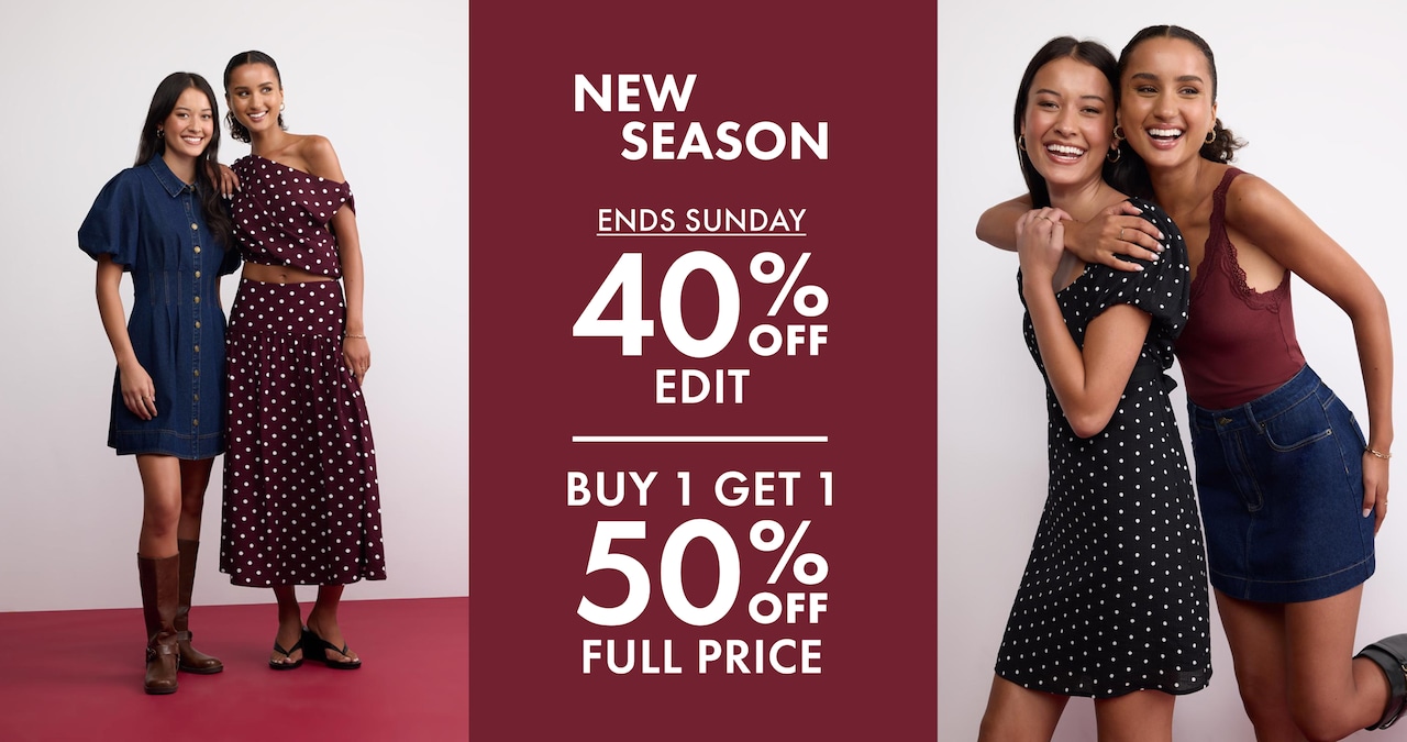 New Season. Ends Sunday. 40% Off Edit. Buy 1 Get 1 50% Off Full Price