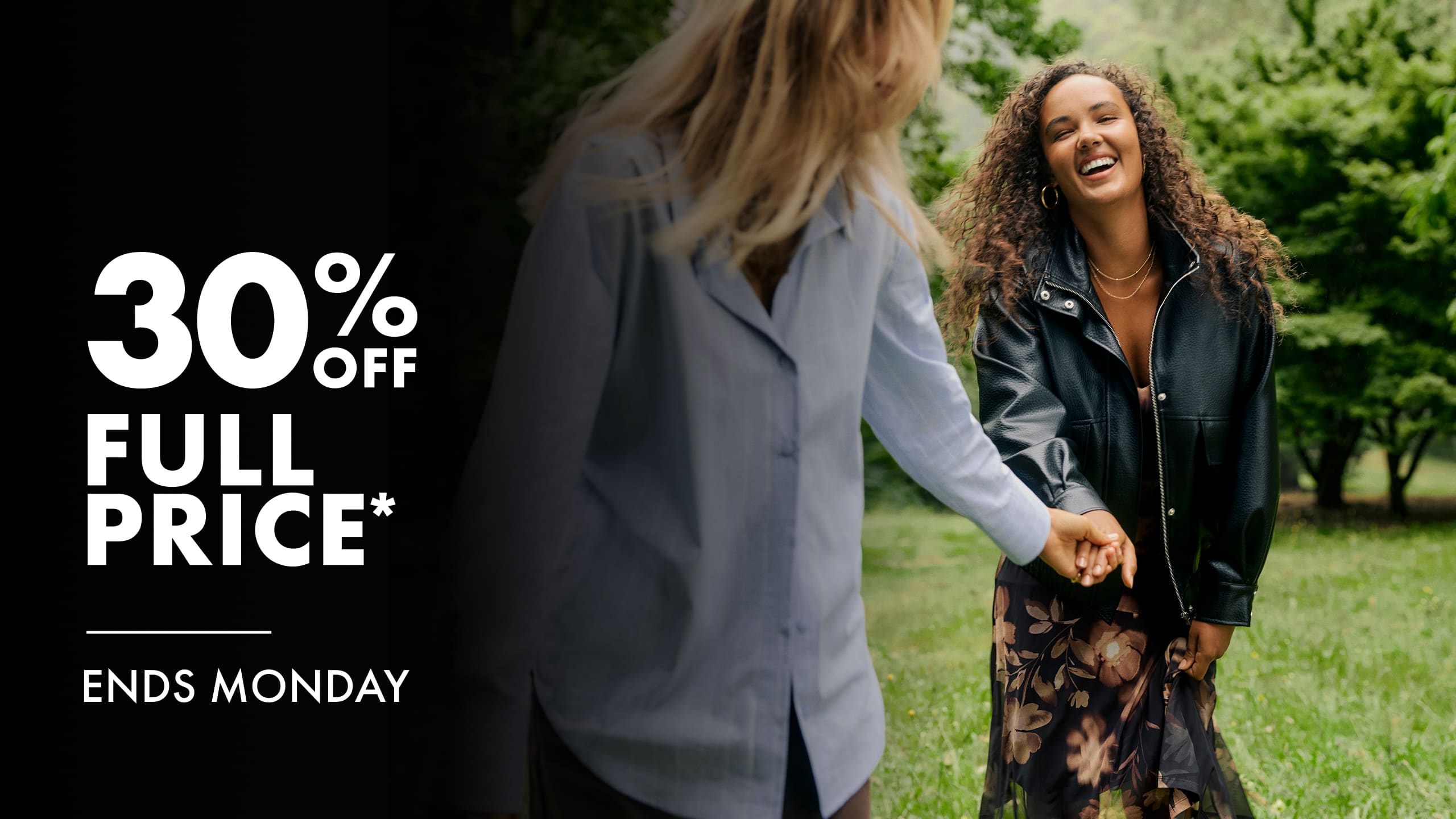 30% Off Full Price* | Ends Monday.