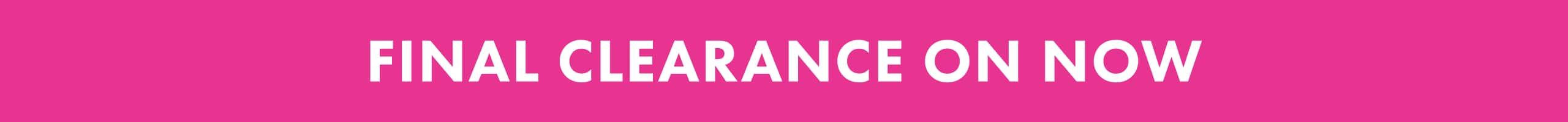 Final Clearance On Now