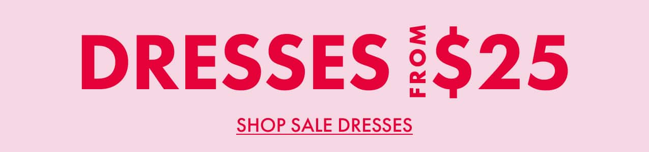 Dresses From $25. Shop Sale Dresses